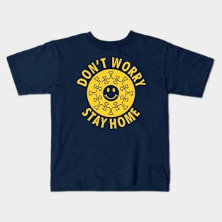 Don't Worry Stay Home Kids T-Shirt